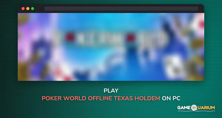 Poker World - Offline Texas Holdem on Windows Poker World - Offline Texas Holdem on Windows