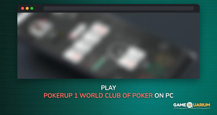 PokerUp: №1 World Club of Poker on Windows PokerUp: №1 World Club of Poker on Windows