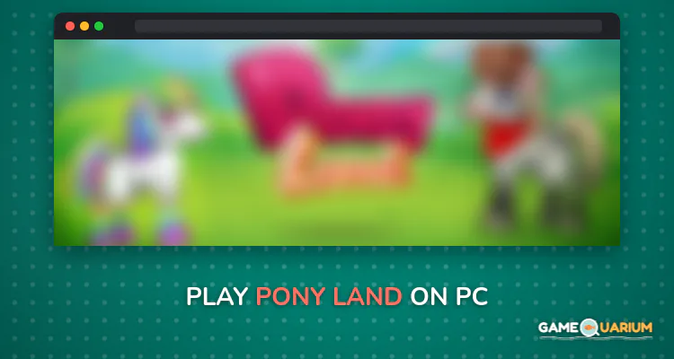 Pony Land on Windows Pony Land on Windows