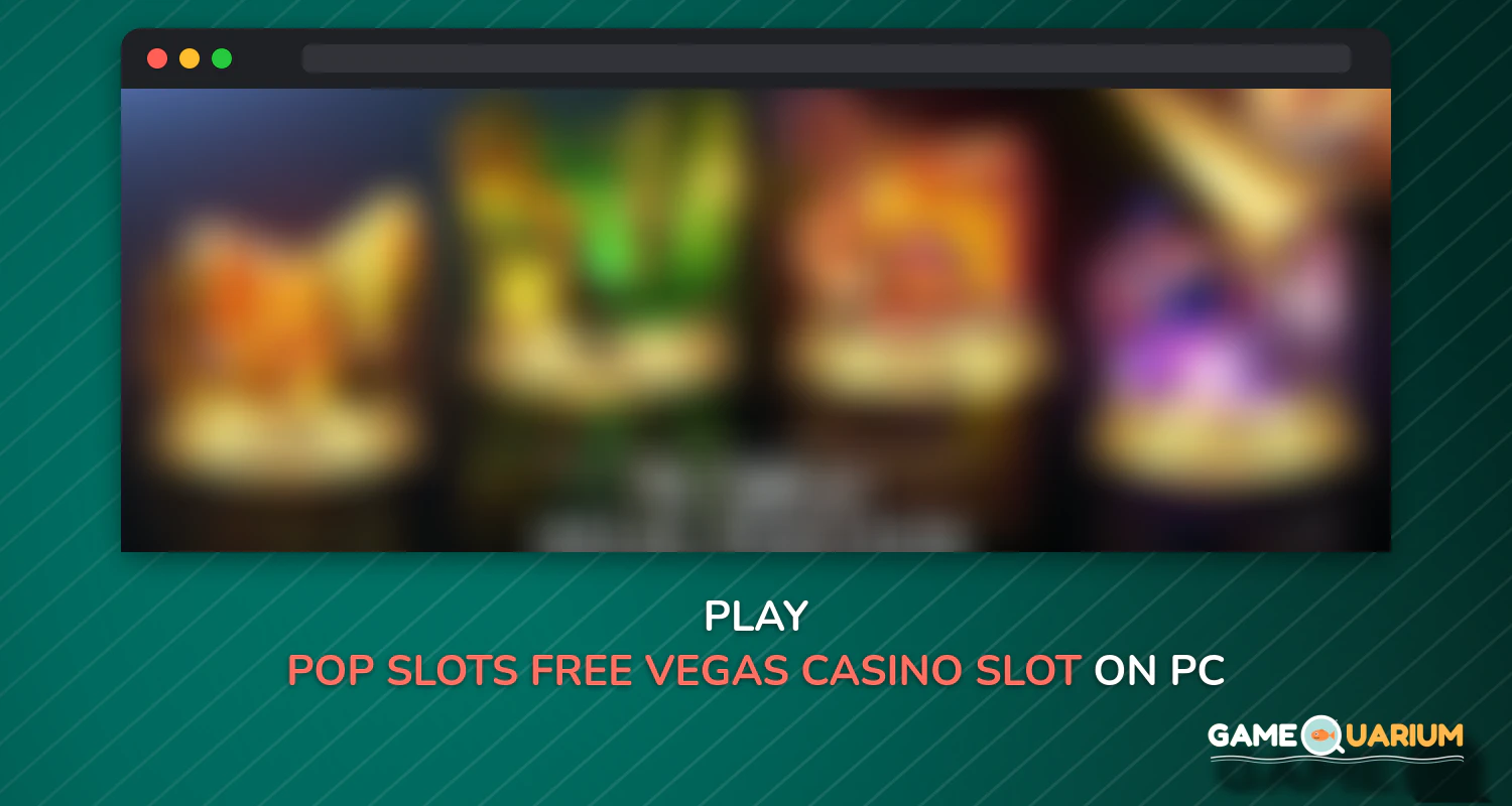 POP! Slots - Free Vegas Casino Slot Machine Games on Windows