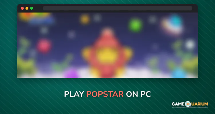 PopStar! on Windows PopStar! on Windows