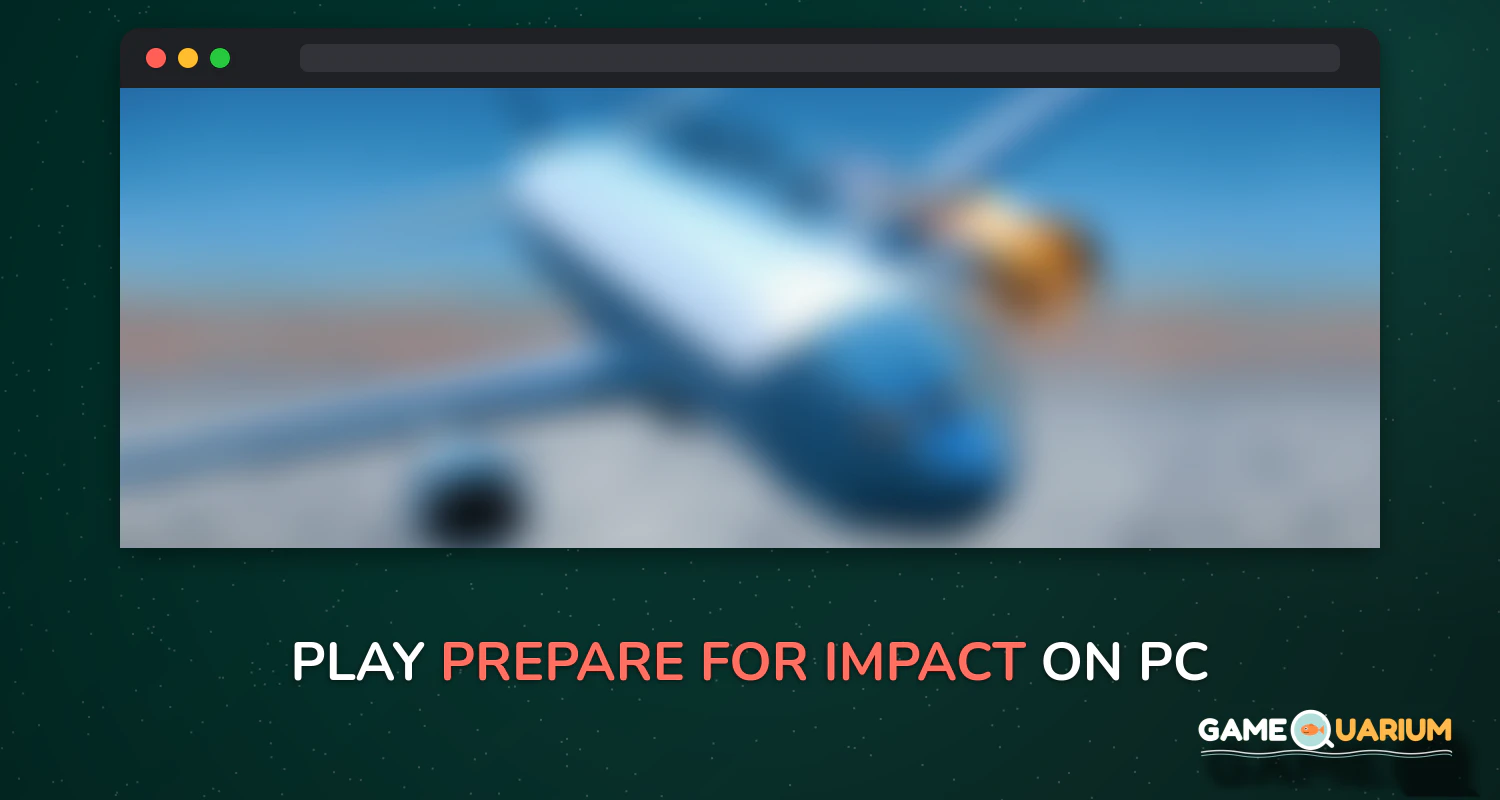 Prepare for Impact on Windows Prepare for Impact on Windows