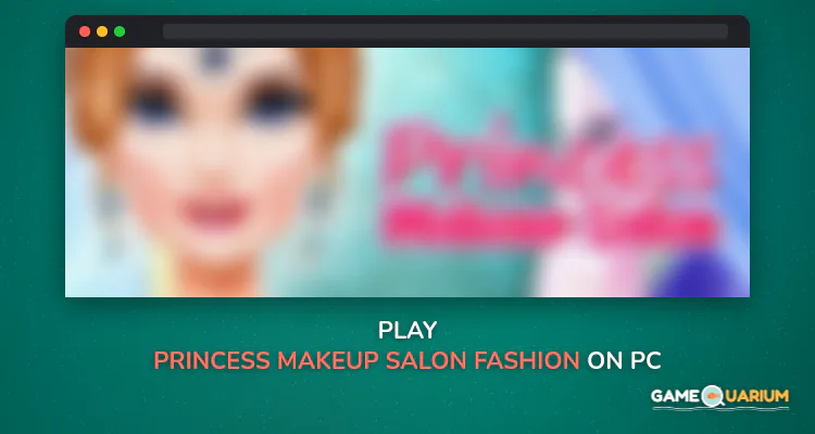 Princess Makeup Salon-Fashion on Windows Princess Makeup Salon-Fashion on Windows