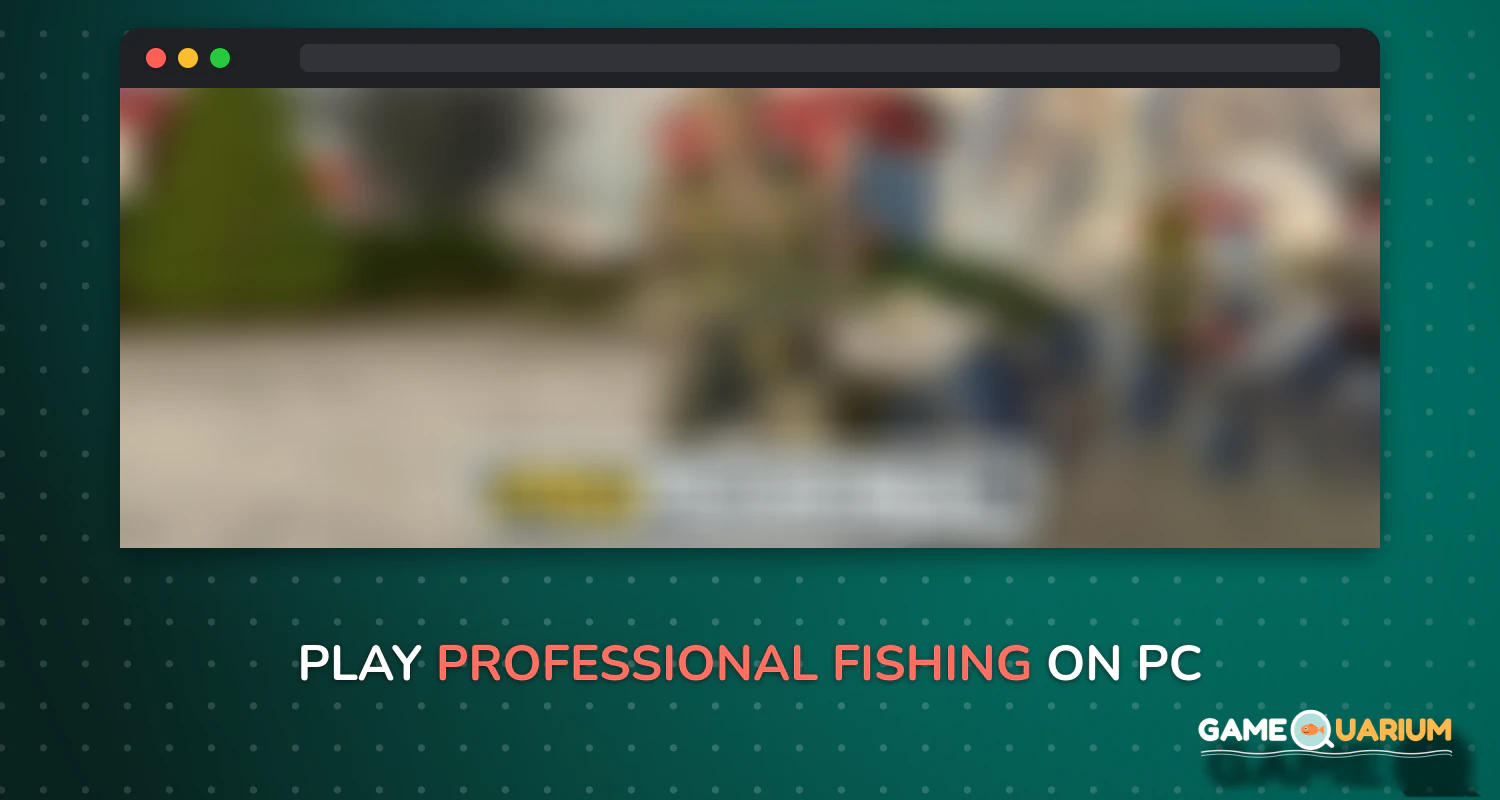 Professional Fishing on Windows Professional Fishing on Windows