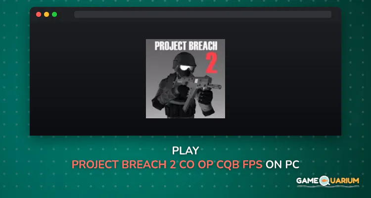 Project Breach 2 CO-OP CQB FPS on Windows