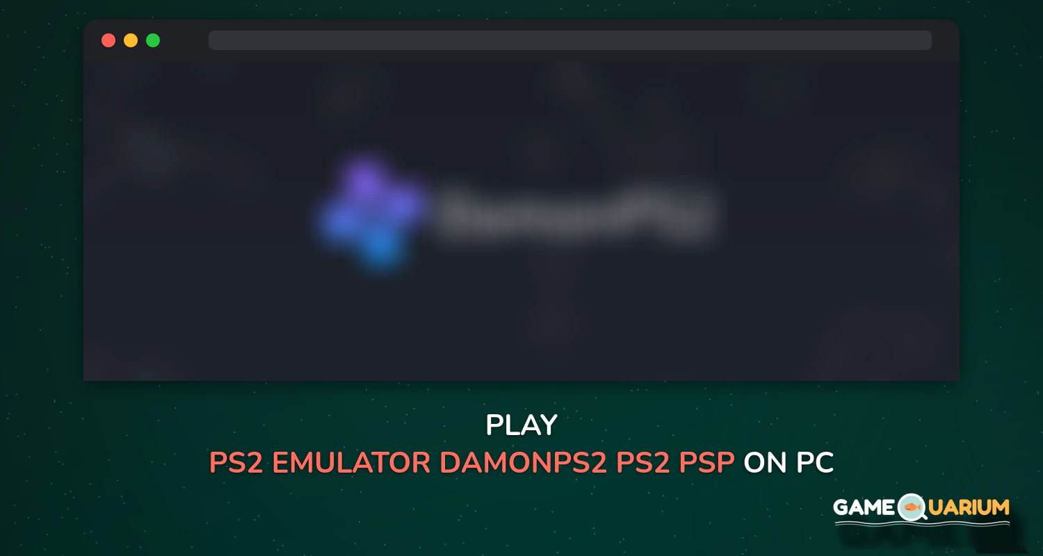 PS2 Emulator - DamonPS2 - PS2 PSP PS2 PPSSPP PS2 on Windows