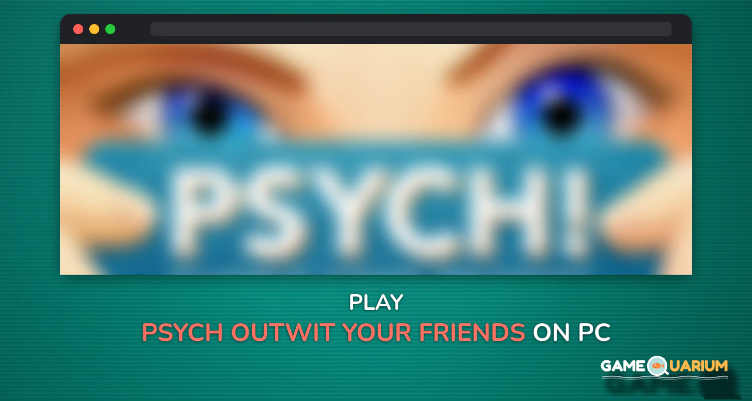 Psych! Outwit Your Friends on Windows