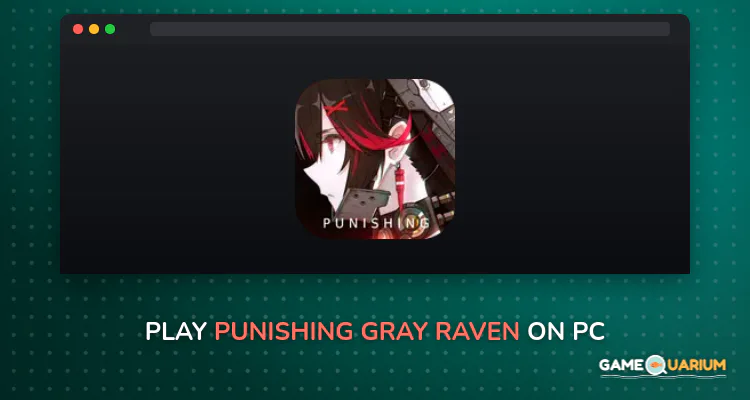 Punishing: Gray Raven on Windows Punishing: Gray Raven on Windows