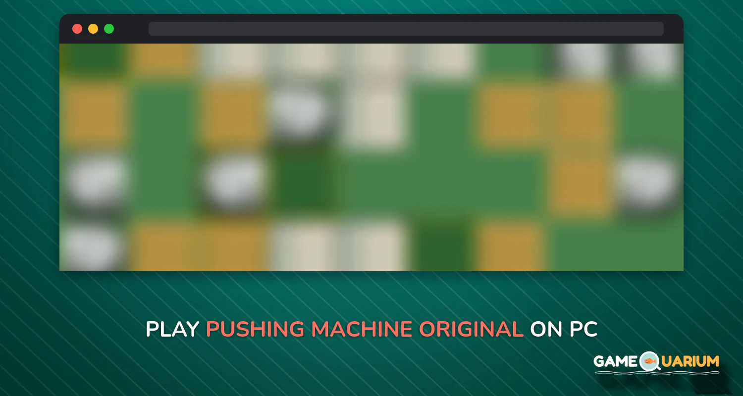 Pushing Machine (Original) on Windows Pushing Machine (Original) on Windows