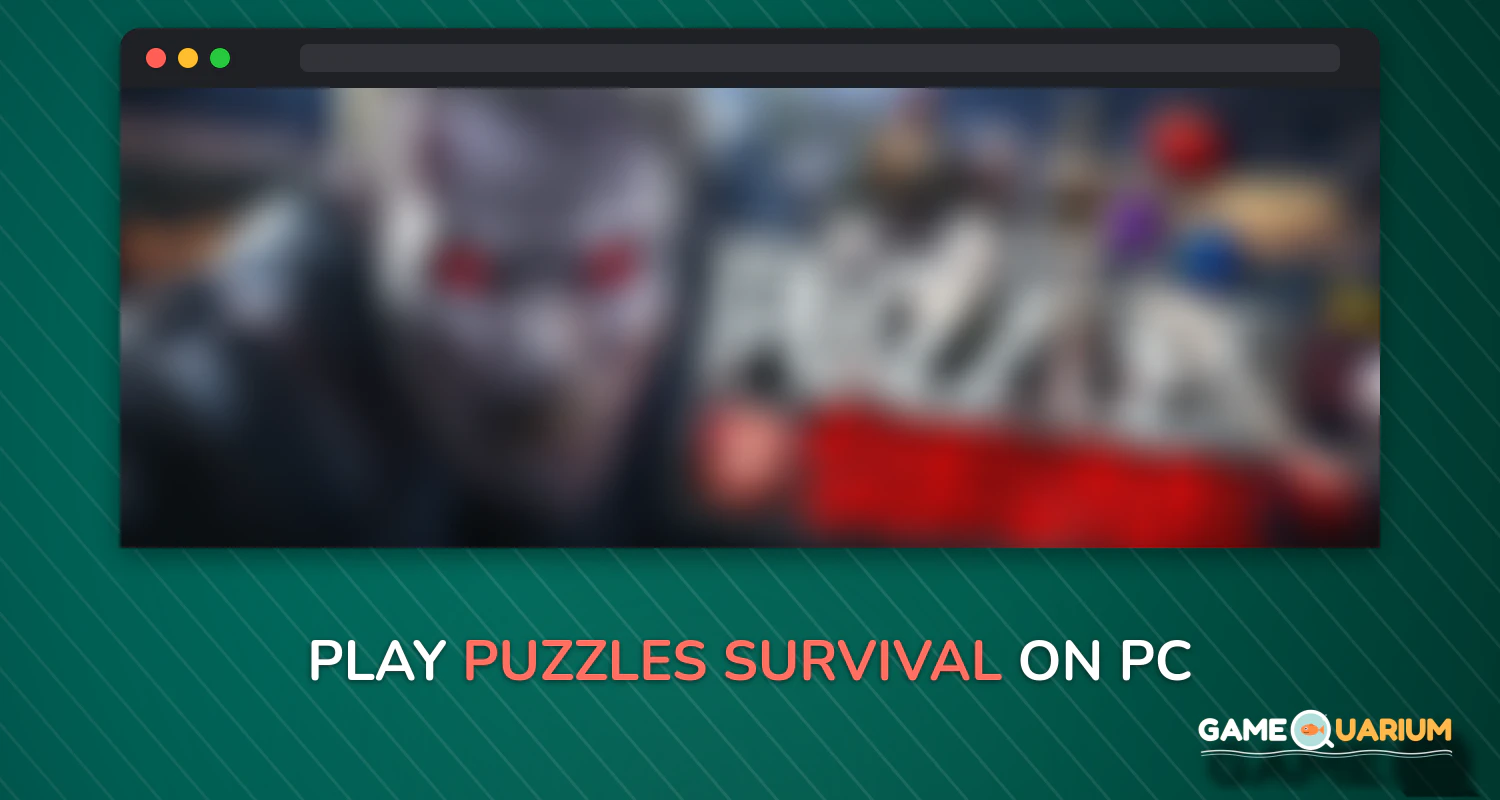 Puzzles & Survival on Windows Puzzles & Survival on Windows