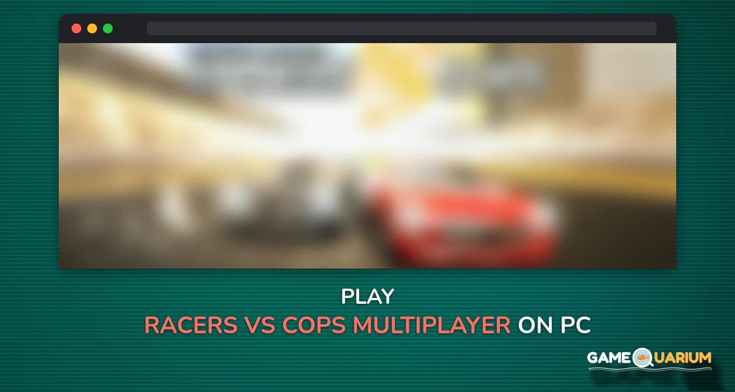 Racers Vs Cops : Multiplayer on Windows Racers Vs Cops : Multiplayer on Windows