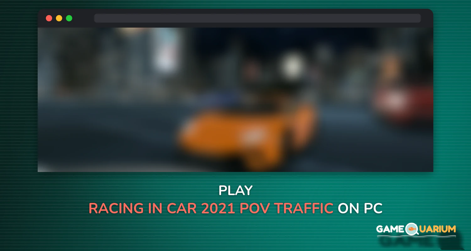 Racing in Car 2021 - POV traffic driving simulator on Windows Racing in Car 2021 - POV traffic driving simulator on Windows