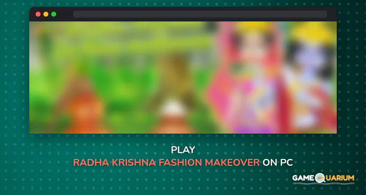Radha Krishna Fashion Makeover on Windows Radha Krishna Fashion Makeover on Windows