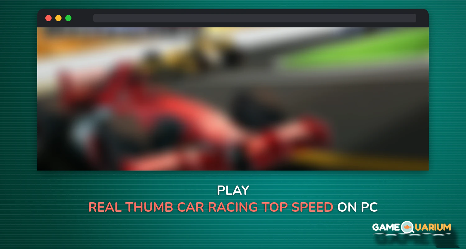 Real Thumb Car Racing; Top Speed Formula Car Games on Windows