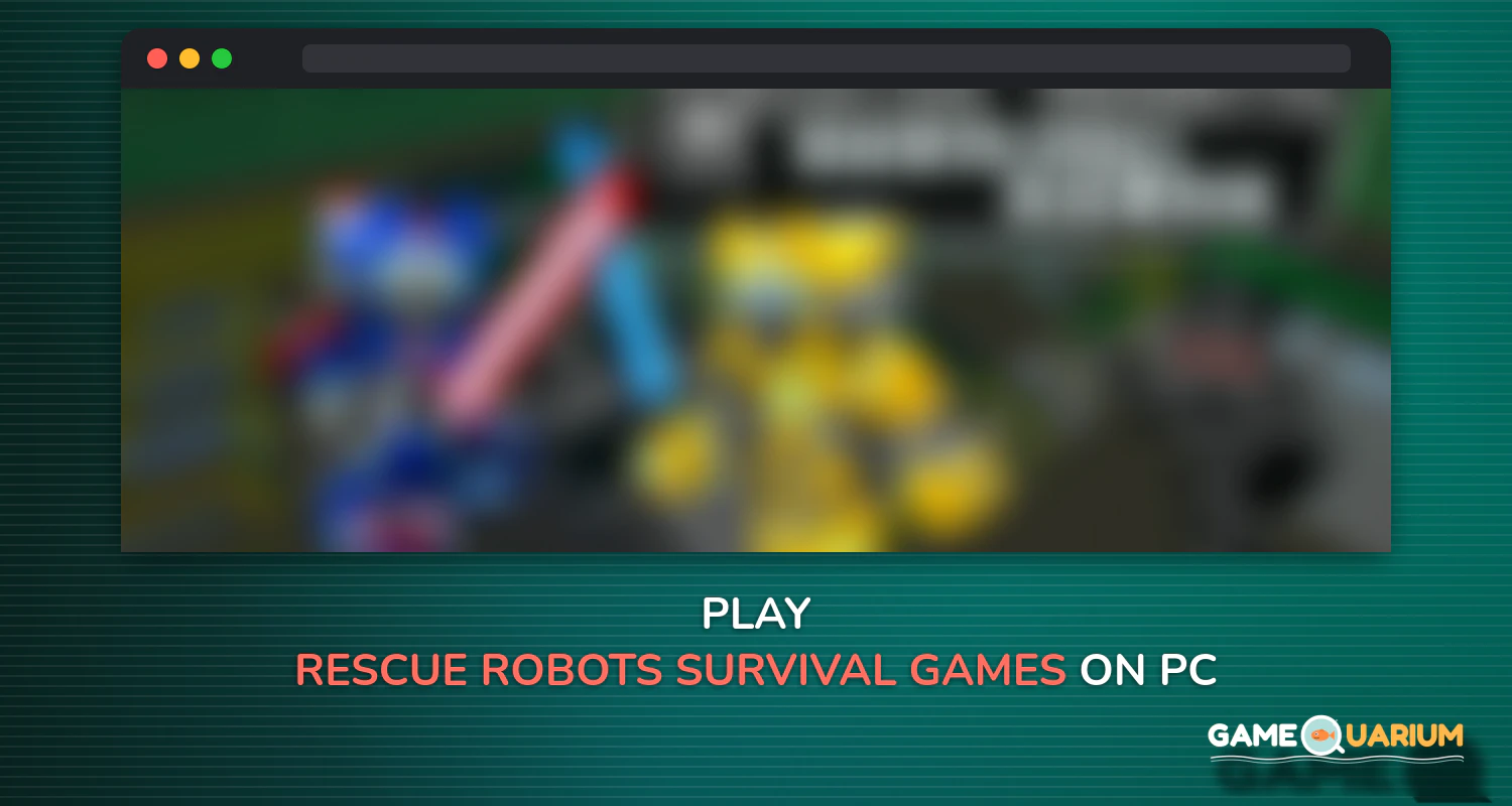 Rescue Robots Survival Games on Windows Rescue Robots Survival Games on Windows