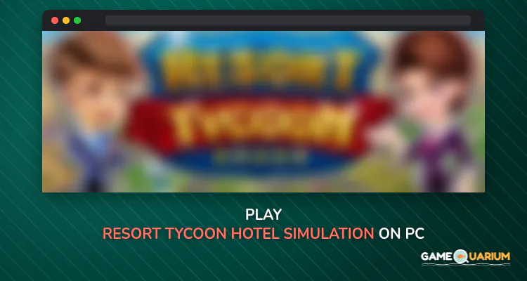 Resort Tycoon - Hotel Simulation Game on Windows Resort Tycoon - Hotel Simulation Game on Windows