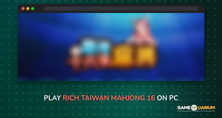 Rich Taiwan Mahjong 16 on Windows Rich Taiwan Mahjong 16 on Windows