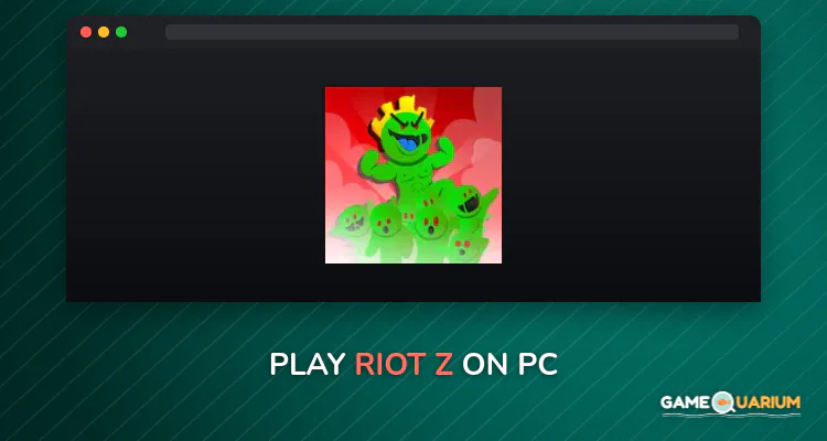 Riot Z on Windows Riot Z on Windows