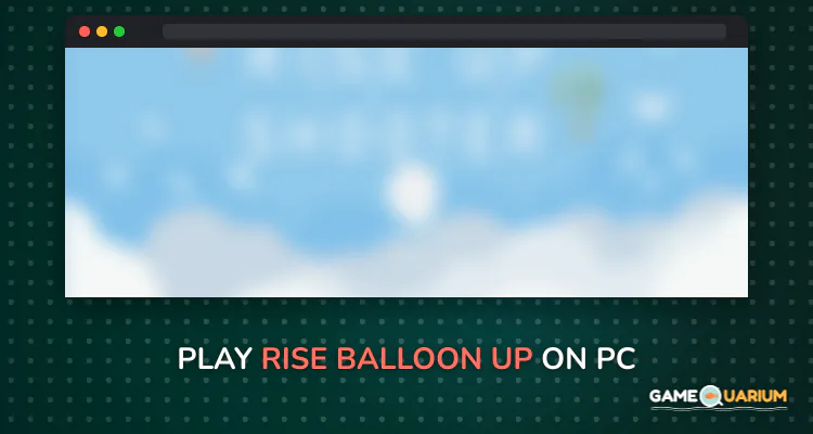 Rise Balloon Up on Windows