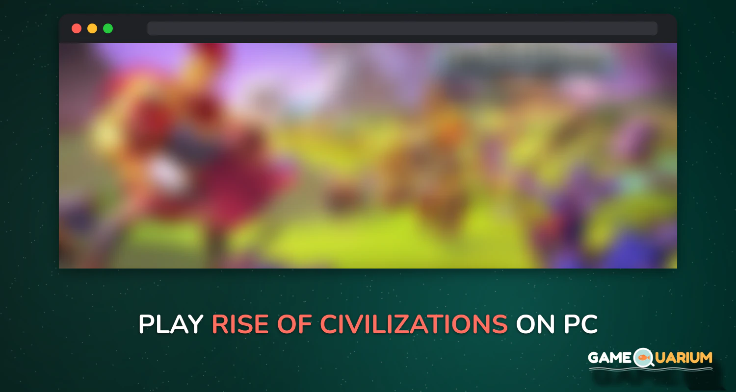 Rise of Civilizations on Windows Rise of Civilizations on Windows