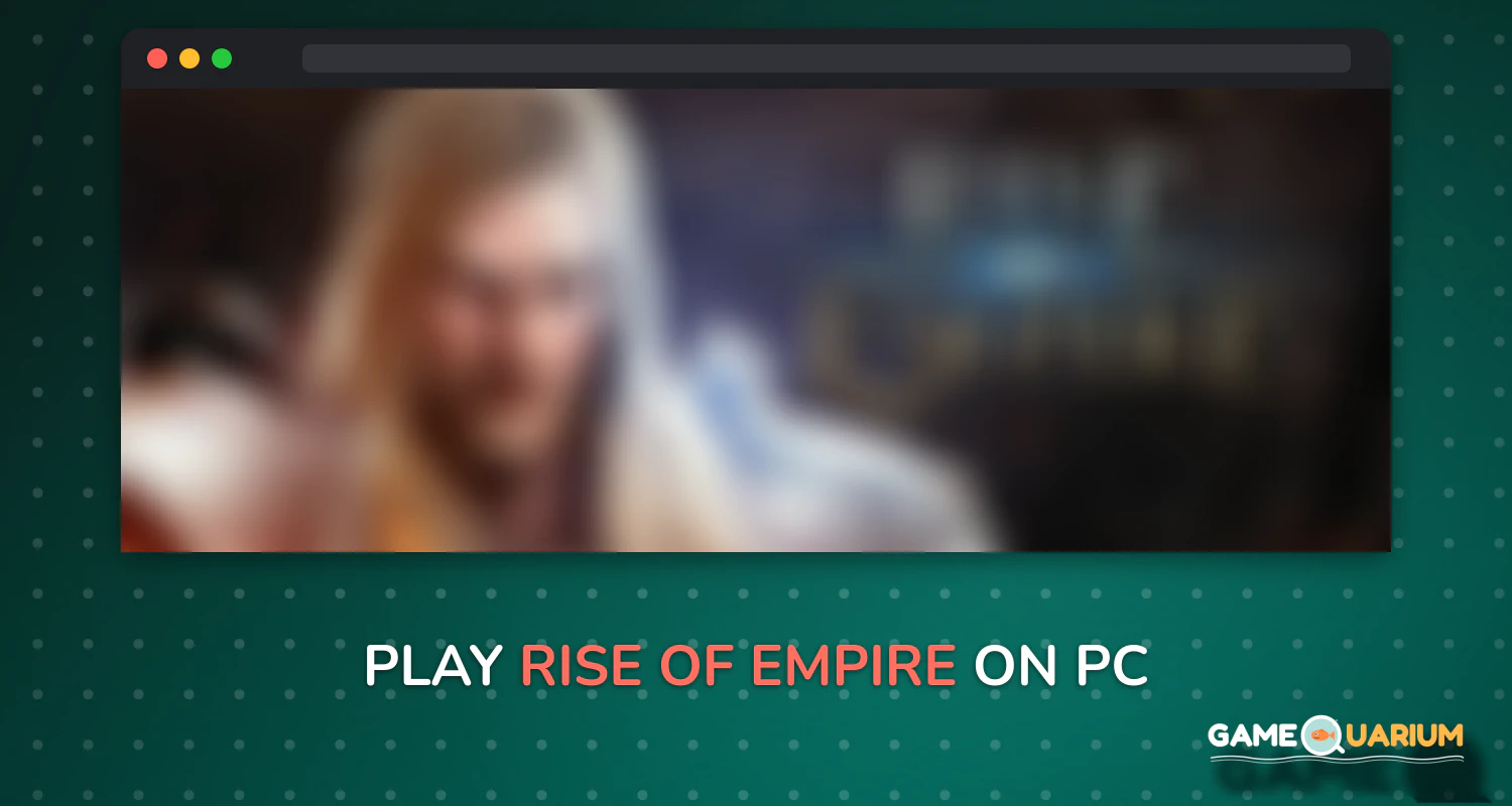 Rise of Empire on Windows Rise of Empire on Windows