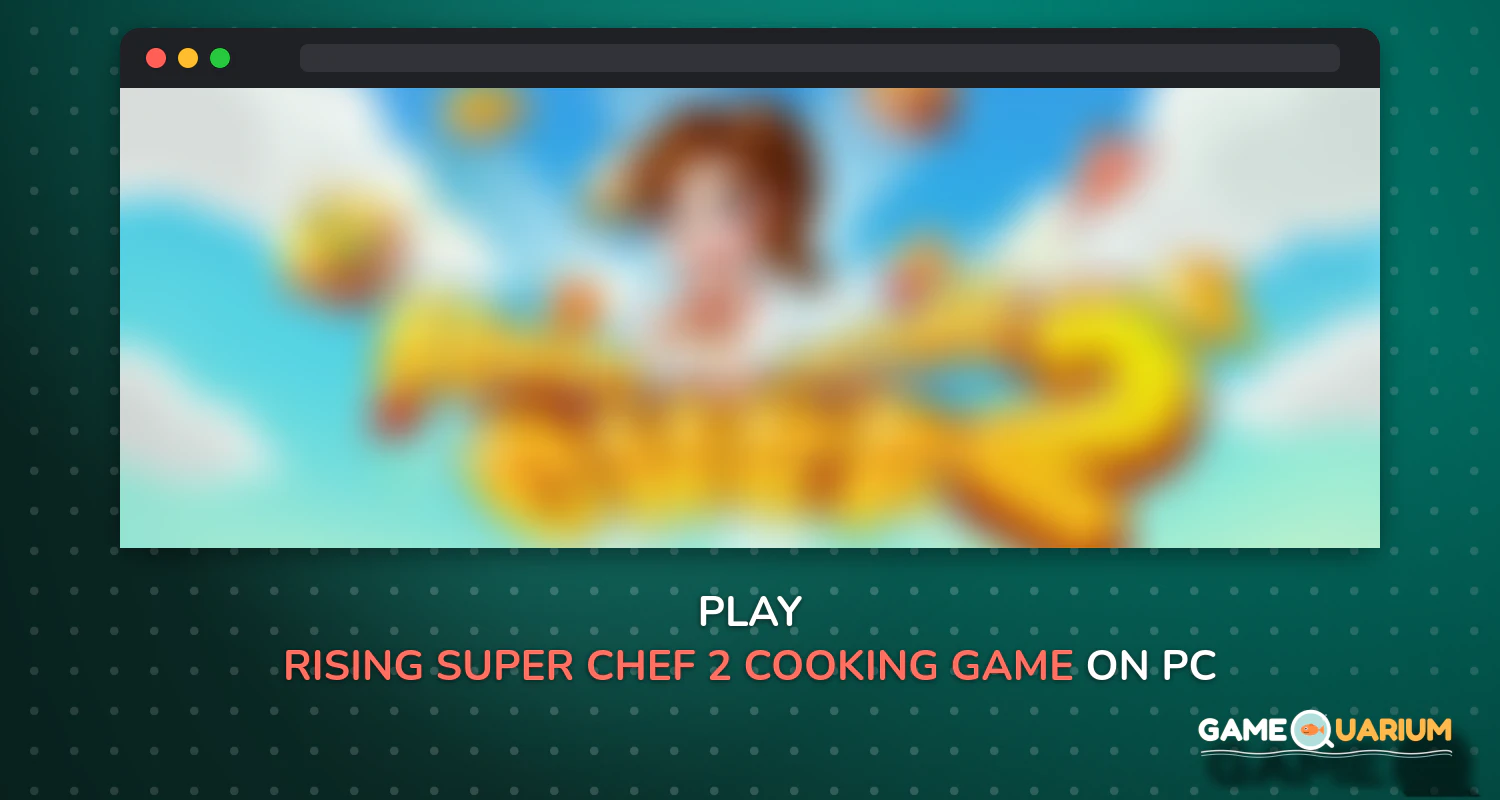 Rising Super Chef 2 : Cooking Game on Windows Rising Super Chef 2 : Cooking Game on Windows