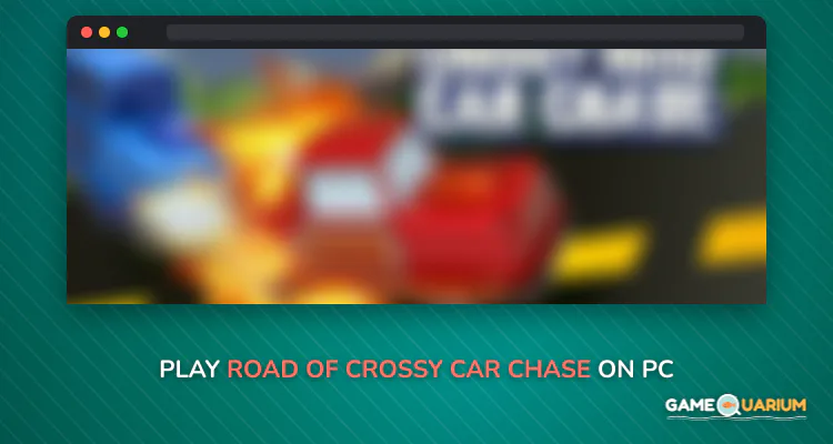 Road of Crossy - Car Chase on Windows
