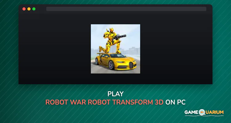 Robot War - Robot Transform 3D on Windows