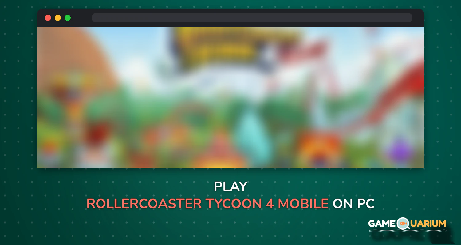 RollerCoaster Tycoon® 4 Mobile on Windows RollerCoaster Tycoon® 4 Mobile on Windows