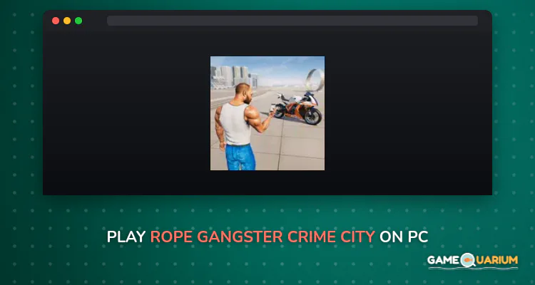 Rope Gangster Crime City on Windows Rope Gangster Crime City on Windows