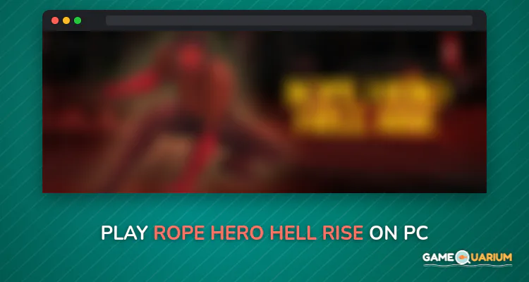 Rope Hero Hell Rise on Windows Rope Hero Hell Rise on Windows