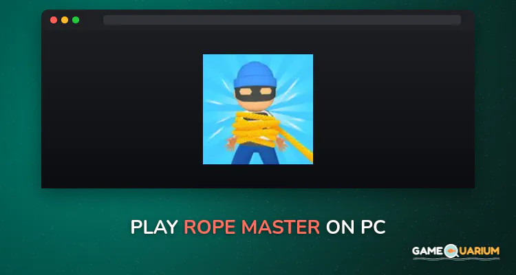 Rope Master on Windows Rope Master on Windows