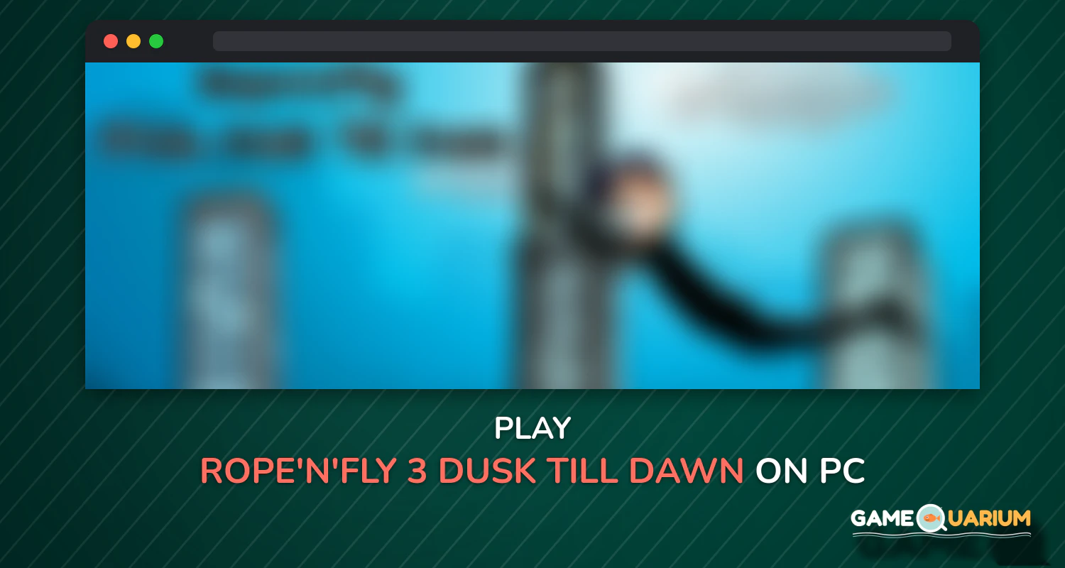 Rope'n'Fly 3 - Dusk Till Dawn on Windows Rope'n'Fly 3 - Dusk Till Dawn on Windows