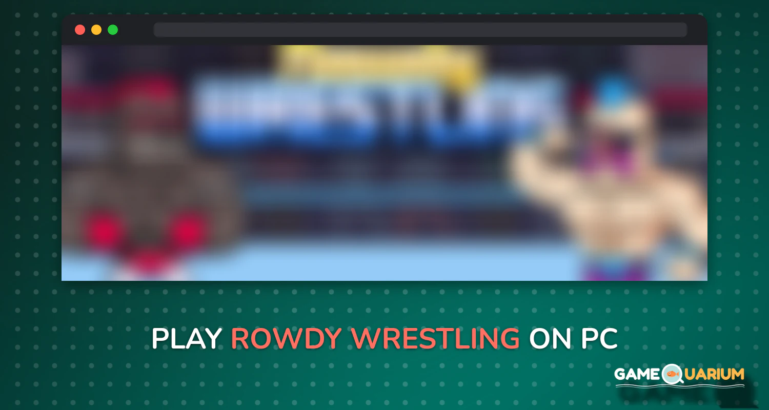 Rowdy Wrestling on Windows Rowdy Wrestling on Windows