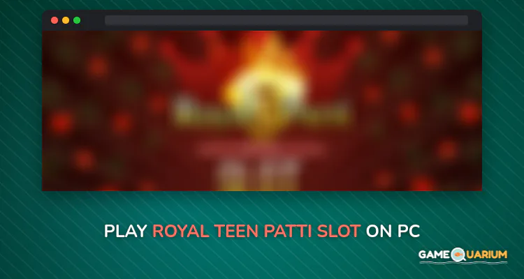 Royal Teen Patti Slot on Windows Royal Teen Patti Slot on Windows