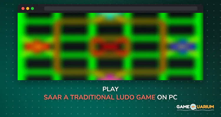 Saar - A Traditional Ludo Game on Windows