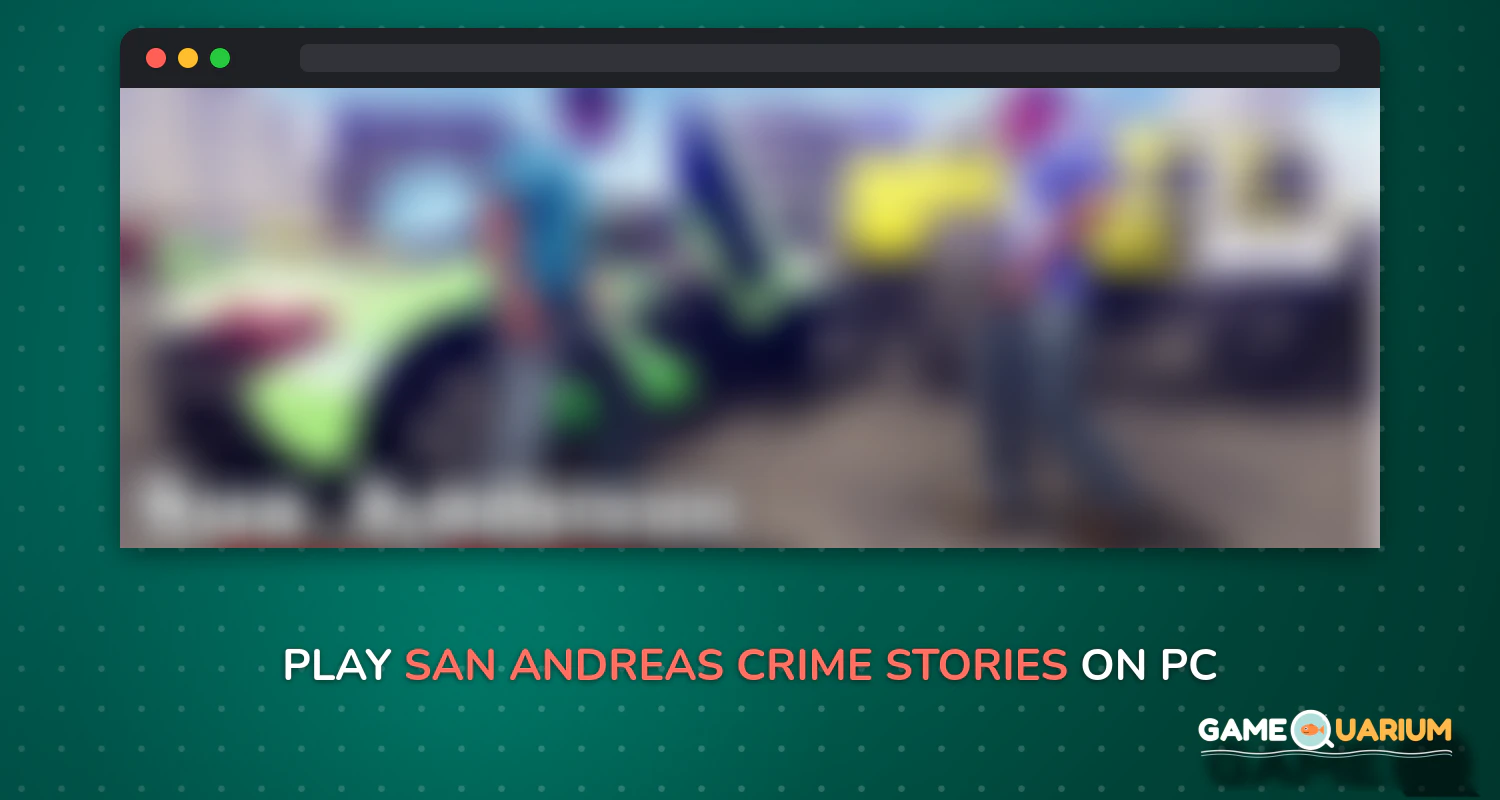 San Andreas Crime Stories on Windows San Andreas Crime Stories on Windows