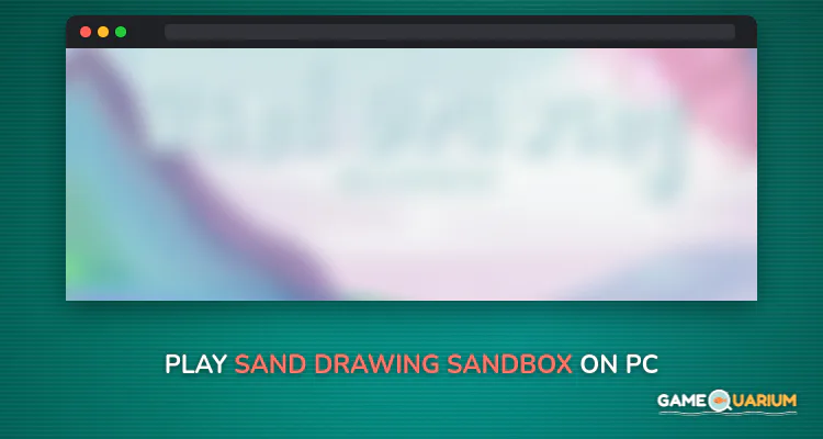Sand Drawing Sandbox on Windows Sand Drawing Sandbox on Windows