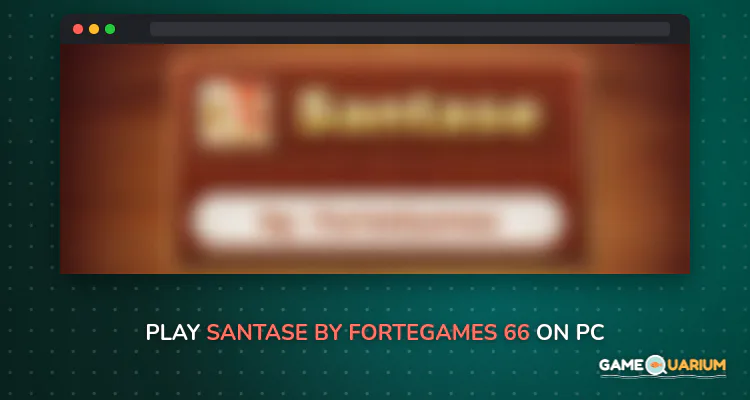 SANTASE BY FORTEGAMES ( 66 ) on Windows SANTASE BY FORTEGAMES ( 66 ) on Windows