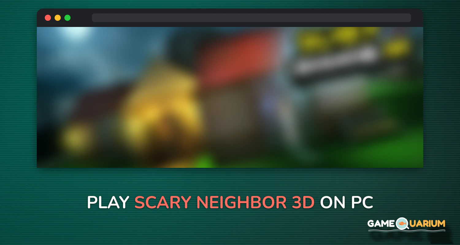 Scary Neighbor 3D on Windows Scary Neighbor 3D on Windows