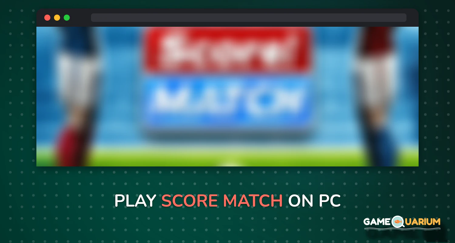 Score! Match on Windows Score! Match on Windows