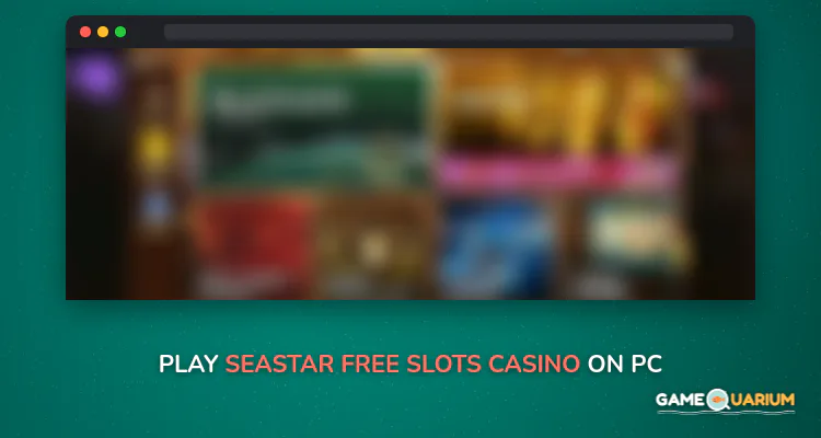 Seastar Free Slots & Casino on Windows