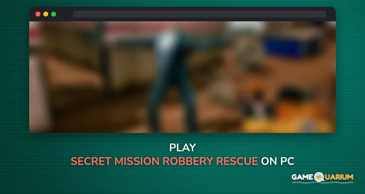 Secret Mission Robbery Rescue on Windows