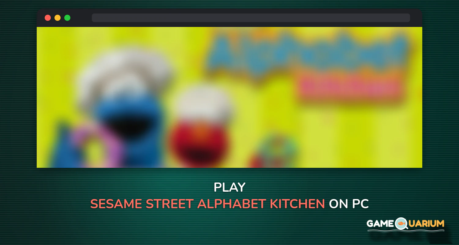 Sesame Street Alphabet Kitchen on Windows Sesame Street Alphabet Kitchen on Windows