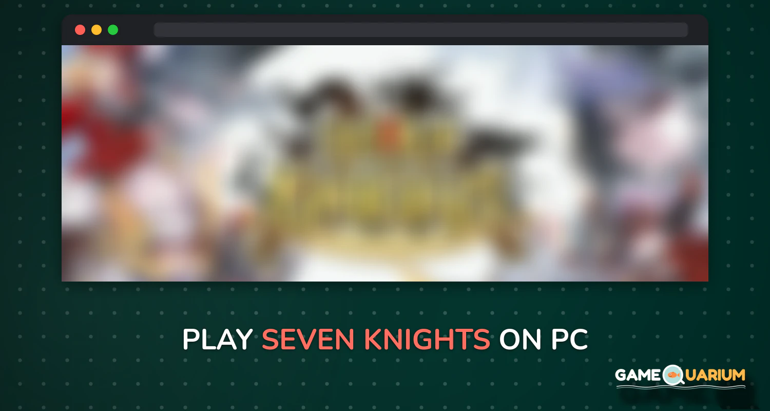 Seven Knights on Windows