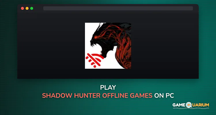 Shadow Hunter Offline Games on Windows