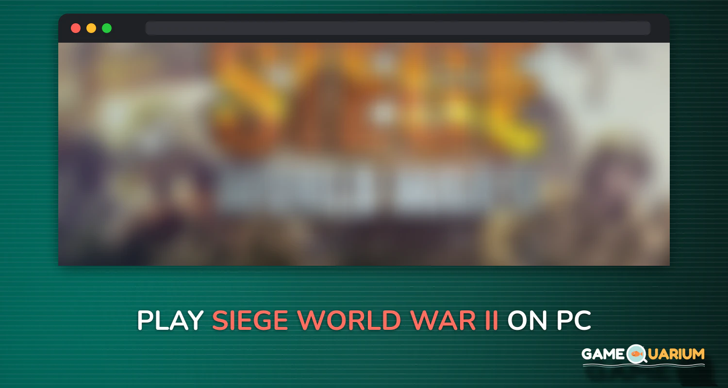 SIEGE: World War II on Windows