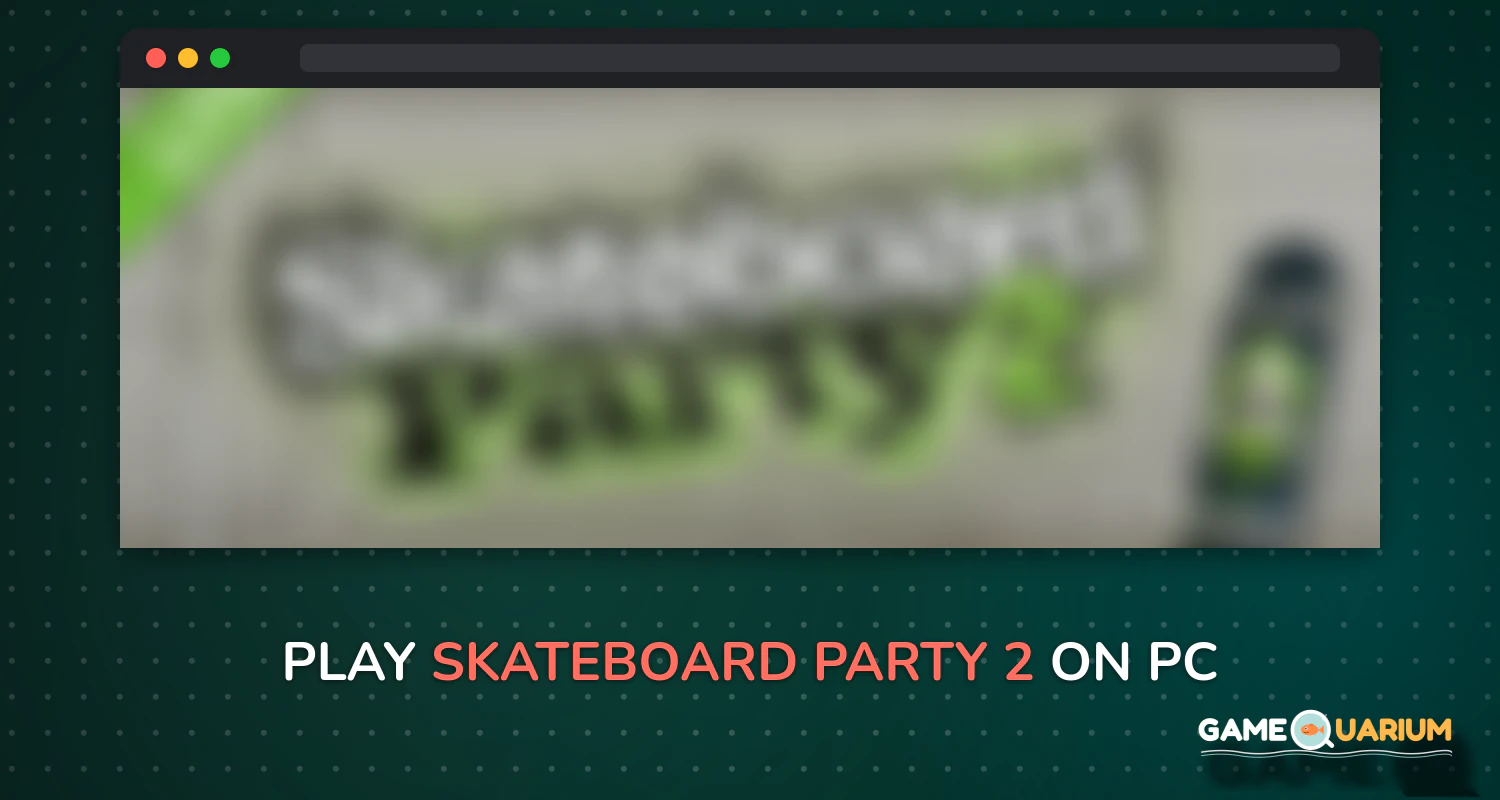 Skateboard Party 2 on Windows Skateboard Party 2 on Windows