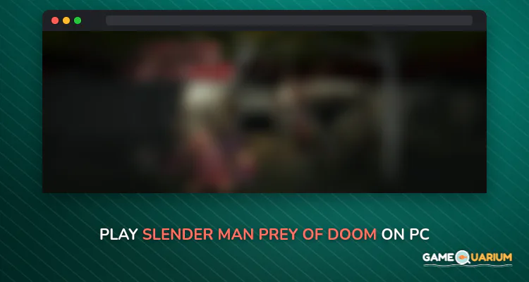 Slender Man: Prey Of Doom on Windows