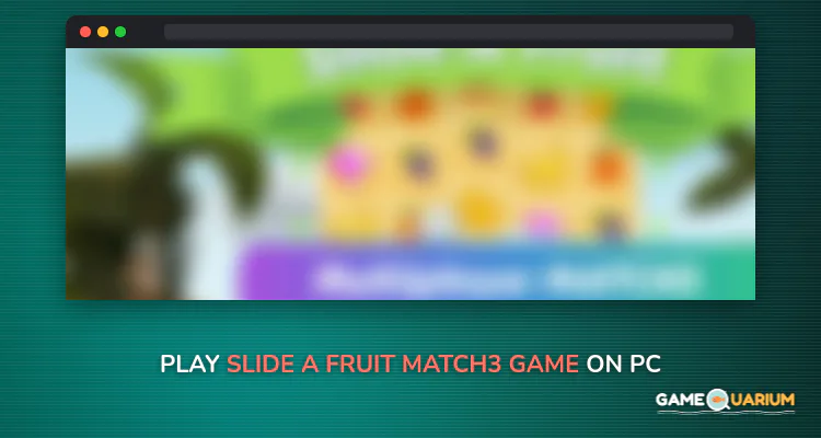 Slide A Fruit - Match3 Game on Windows Slide A Fruit - Match3 Game on Windows